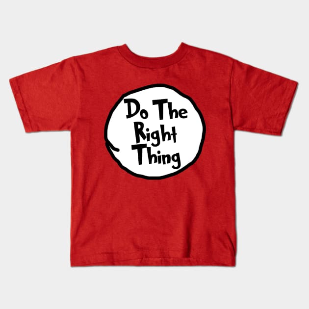 Do The Right Thing - Dr Seuss Kids T-Shirt by Bigfinz